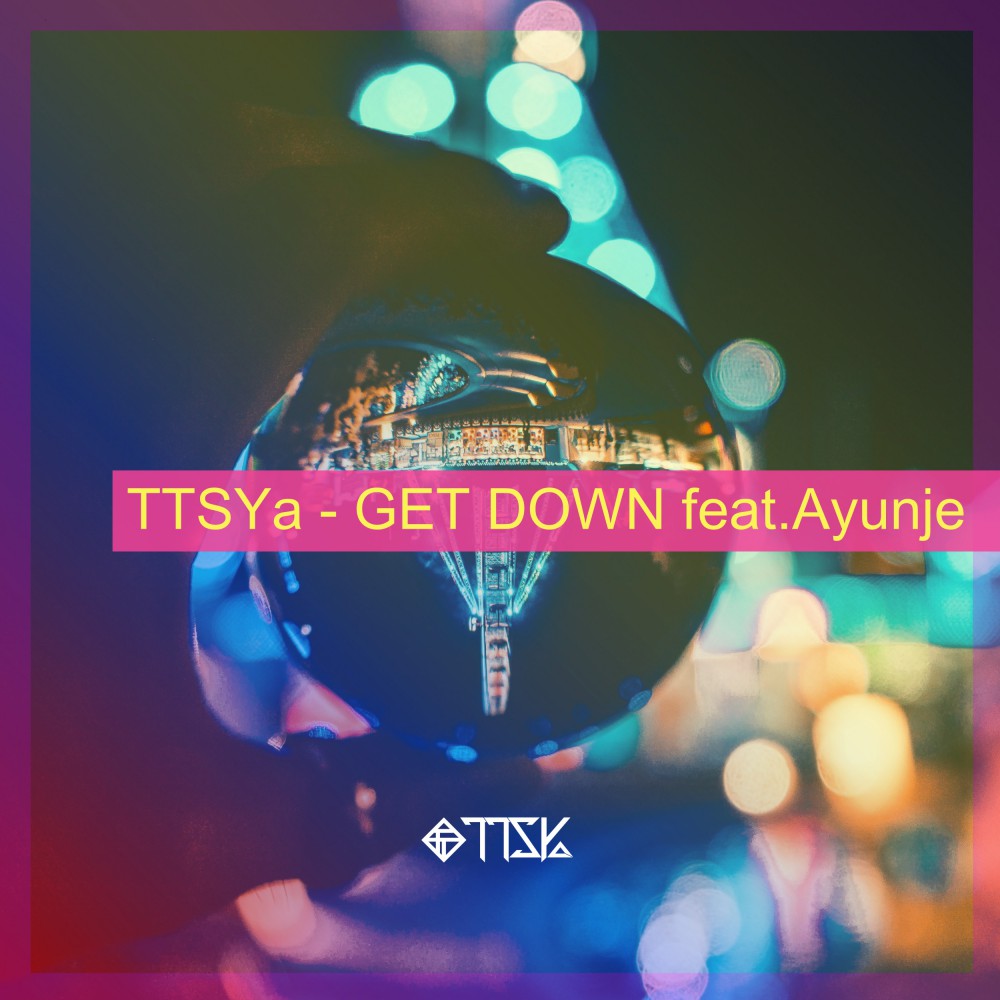 TTSYa/GET DOWN feat Ayunje
